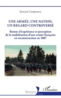 Une armée, une nation, un regard controversé : Retour d'expérience et perception de la mobilisation d'une armée française en reconstruction en 1887