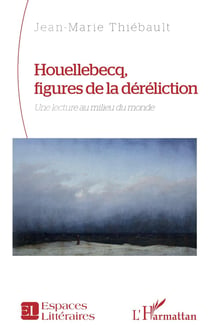 Houellebecq, figures de la déréliction