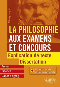 La philosophie aux examens et concours - explication de texte, dissertation