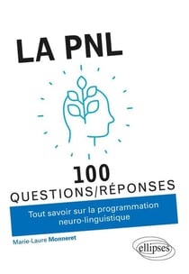 100 questions/réponses : la PNL