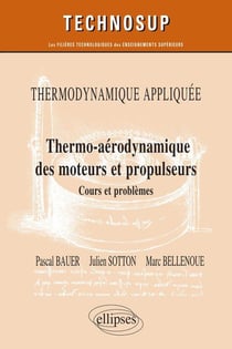 Thermodynamique appliquée - thermo-aérodynamique des moteurs et propulseurs - cours et problèmes