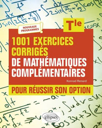 1001 exercices corrigés de mathématiques complémentaires : terminale - pour réussir son option