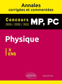 Physique MP, PC : annales corrigées et commentées 2019/2020/2021 - concours X/ENS