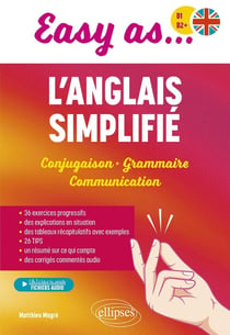Easy as... L'anglais simplifié : B1-B2+ - Conjugaison - Grammaire - Communication