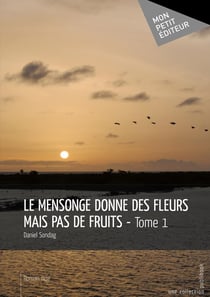 Le mensonge donne des fleurs mais pas de fruits Tome 1