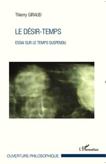 Le désir temps - essai sur le temps suspendu
