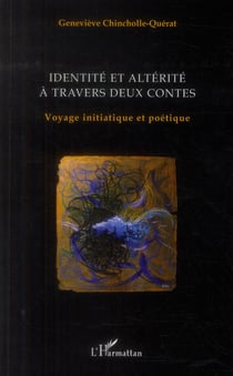 Identité et altérité à travers deux contes - voyage initiatique et poétique