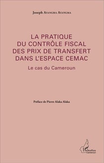La pratique du contrôle fiscal des prix de transfert dans l'espace CEMAC - le cas du Cameroun