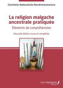 La religion malgache ancestrale pratriquée - éléments de compréhension