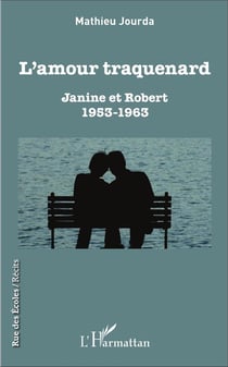 L'amour traquenard - Janine et Robert 1953-1963