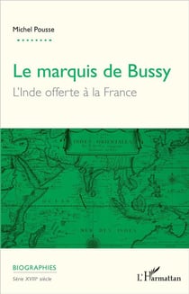 Le marquis de Bussy - l'Inde offerte à la France