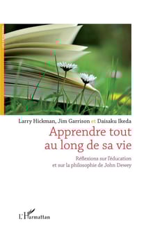 Apprendre tout au long de sa vie - réflexions sur l'éducation et sur la philosophie de John Dewey