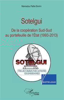 Sotelgui - de la coopération Sud-Sud au portefeuille de l'Etat (1993-2013)