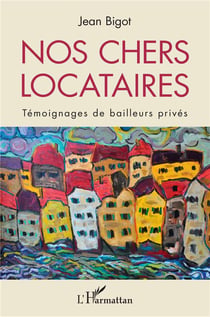 Nos chers locataires - témoignages de bailleurs privés