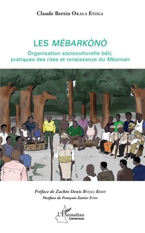 Les Mëbarakono - organisation socioculturelle bêti, pratiques des rites et renaissance du Mboman