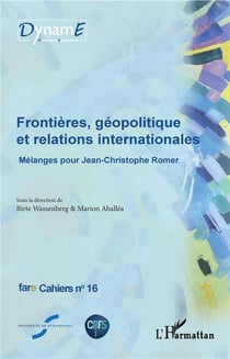 Frontières, géopolitique et relations internationales - mélanges pour Jean-Christophe Romer