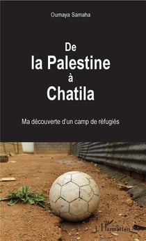De la Palestine à Chatila - ma découverte d'un camp de réfugiés