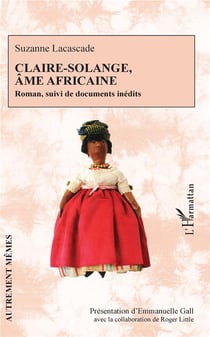 Claire-Solange, âme africaine - roman, suivi de documents inedits