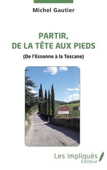 Partir de la tête aux pieds (de l'Essonne à la Toscane)