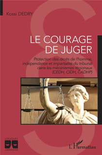 Le courage de juger : protection des droits de l'homme, indépendance et impartialité du tribunal dans les mécanismes régionaux (CEDH, CIDH, CADHP°