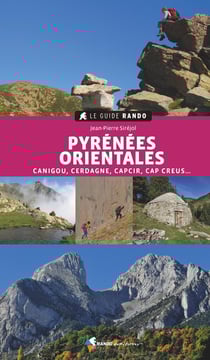 Le guide rando Pyrénées orientales : Canigou, Cerdagne, Capcir, Vallespir, Conflent, Cap Creus