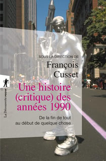 Une histoire (critique) des années 1990 - de la fin de tout au début de quelque chose