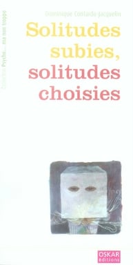 Solitudes subies, solitudes choisies