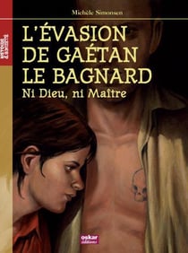 L'évasion de Gaétan le bagnard - ni Dieu, ni maître