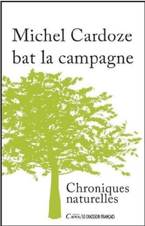 Michel cardoze bat la campagne, chroniques naturelles