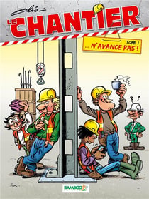 Le chantier Tome 1 - ... n'avance pas !