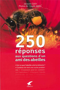 Aux questions d'un ami des abeilles - 250 réponses