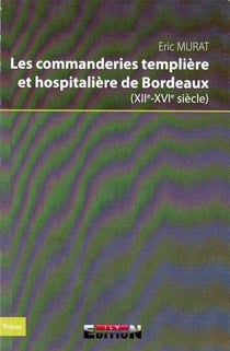 LES COMMANDERIES TEMPLIERE ET HOSPITALIERE DE BORDEAUX