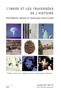 Figures de l'art n.15 : l'image et les traversées de l'histoire - documents, médias et pratiques artistiques