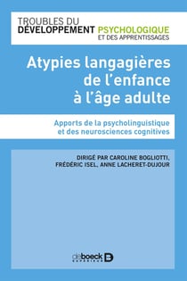 Atypies langagières de l'enfance à l'âge adulte - apport de la psycholinguistique et des neurosciences cognitives