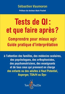 Tests de QI, et on fait quoi après ? - comprendre pour mieux agir, guide pratique d'interprétation