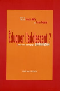 Éduquer l'adolescent ? - pour une pédagogie psychanalytique