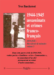 1939-1945 - mon devoir de mémoire Tome 3 - 1944-1945 - assassinats et crimes franco-français