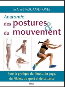 Anatomie des postures & du mouvement - pour la pratique du fitness, du yoga, du Pilates, du sport et de la danse