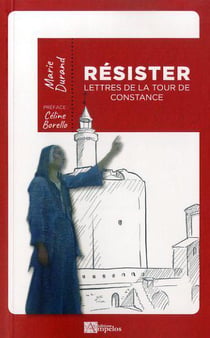 Résister - lettres de la tour de constance
