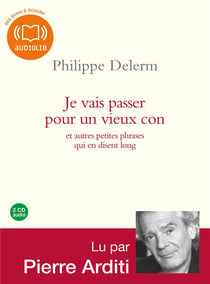 Je vais passer pour un vieux con et autres petites phrases qui en disent long