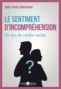 Le sentiment d'incompréhension - un jeu de cache-cache (2e édition)