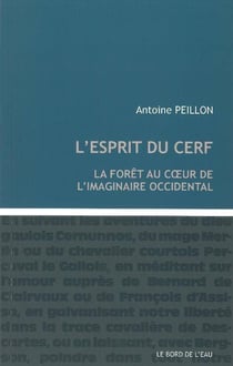L'esprit du cerf - la forêt au coeur de l'imaginaire occidental