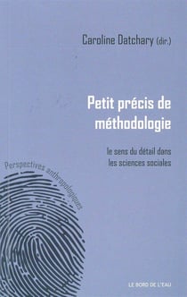 Petit précis de méthodologie - le sens de détail dans les sciences sociales