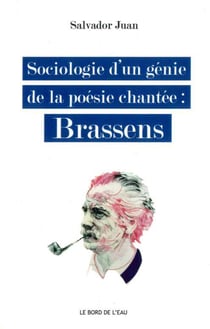 Sociologie d'un génie de la poésie chantée - Brassens