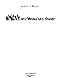 Dédale aux cloisons d'air et de temps