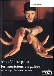 ABCDAIRE POUR LES MUSICIENS EN GALERE Et ceux qui les voient ramer !