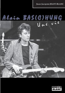 Alain bas(c)hung, une vie