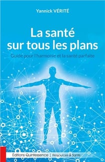 La santé sur tous les plans - guide pour l'harmonie et la santé parfaite