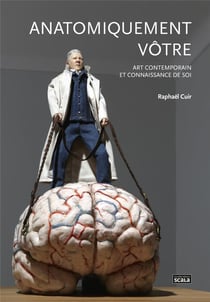 Anatomiquement vôtre - art contemporain et connaissance de soi