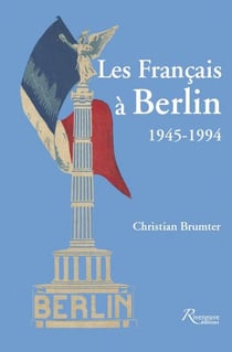 Les français à Berlin -1944-1994